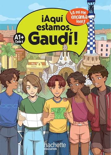 ¡Aquí estamos, Gaudí! Cycle 4 A1+ - Livre élève - Ed. 2024