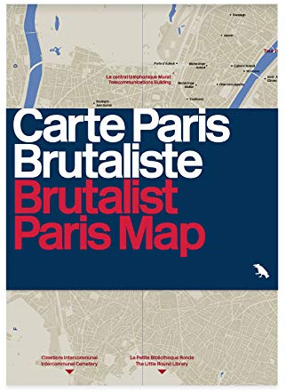 Brutalist Paris Map: Guide to Brutalist Architecture in and near Paris (Blue Crow Media Architecture Maps)