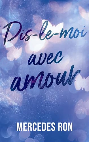 Dis-le-moi - tome 3 - Dis-le-moi avec amour