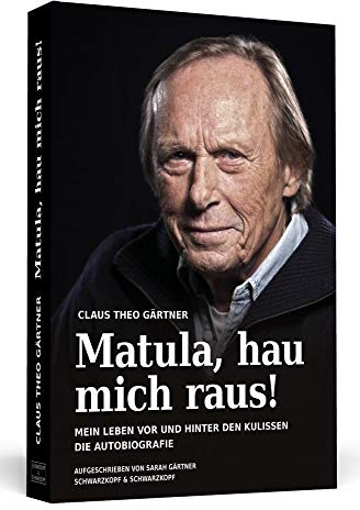 Matula, hau mich raus!: Mein Leben vor und hinter den Kulissen Die Autobiografie.