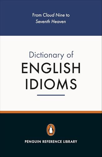 The Penguin Dictionary of English Idioms (4,000+ Idioms) (Penguin Reference Books)