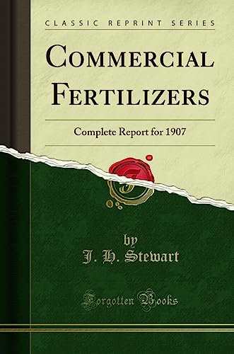 Commercial Fertilizers: Complete Report for 1907 (Classic Reprint)