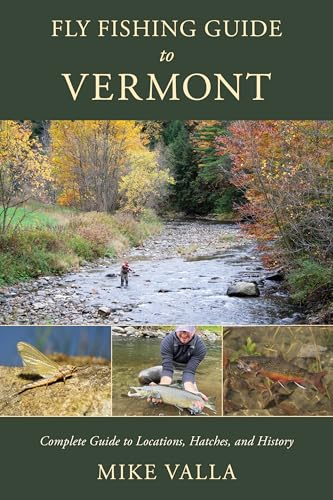 Fly Fishing Guide to Vermont: Complete Guide to Locations, Hatches, and History