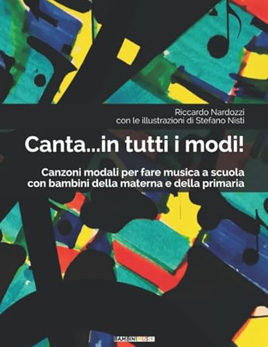 Canta...in tutti i modi!: Canzoni modali per fare musica a scuola con bambini della materna e della primaria