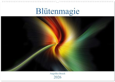 Blütenmagie (Wandkalender 2026 DIN A2 quer), CALVENDO Monatskalender: Zauberhafte Blütenillusionen aus dem Reich der Fantasie