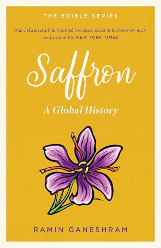 Saffron: A Global History [Edible Series]