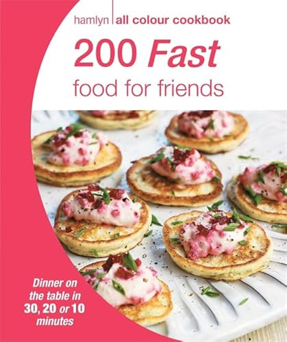 Hamlyn All Colour Cookery: 200 Fast Food for Friends: Hamlyn All Colour Cookbook