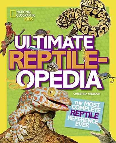 National Geographic Kids Ultimate Reptileopedia: The Most Complete Reptile Reference Ever (NGK Ultimate Pedias)