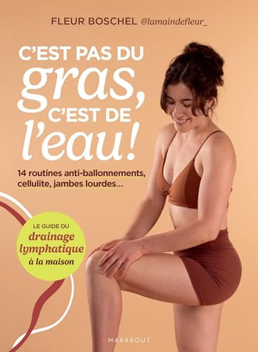 C'est pas du gras, c'est de l'eau !: Le guide du drainage lymphatique à la maison: 31560