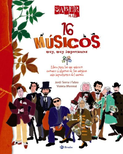 Saber más - 16 MÚSICOS muy, muy importantes (Castellano - A PARTIR DE 8 AÑOS - ÁLBUMES - Saber más)