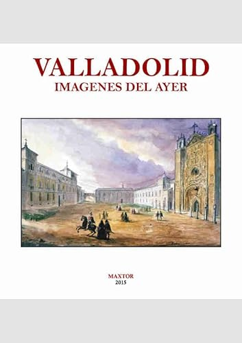 Valladolid. Imágenes del ayer (HISTORIA)