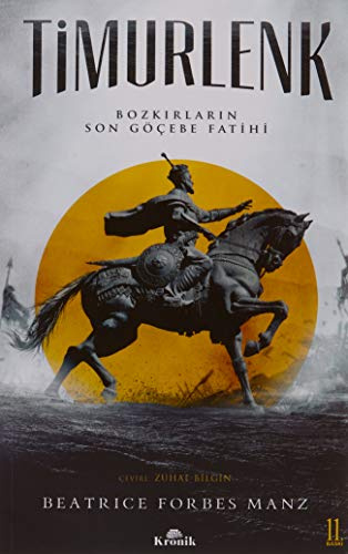 Timurlenk: Bozkirlarin Son Göcebe Fatihi