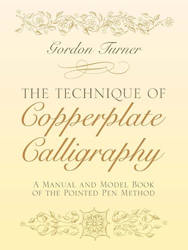 The Technique of Copperplate Calligraphy: A Manual and Model Book of the Pointed Pen Method (Lettering, Calligraphy, Typography)