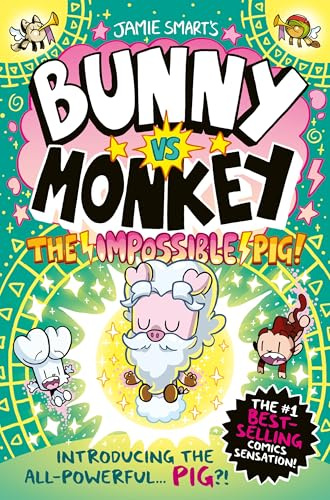 Bunny vs Monkey: The Impossible Pig (a Phoenix Comic Book, from the million-selling Jamie Smart, Illustrator of the Year)