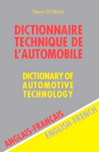 Dictionnaire technique de l'automobile Anglais-Français : Dictionary of Automotive Technology English-French