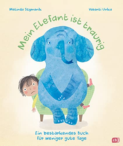 Mein Elefant ist traurig - Ein bestärkendes Buch für weniger gute Tage: Bilderbuch ab 4 Jahren