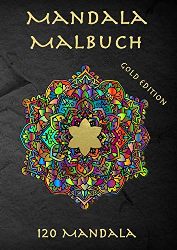 Mandala Malbuch für Erwachsene: GOLD EDITION - 120 wunderschöne Mandalas zum Ausmalen, ideal zur Entspannung und Stressabbau