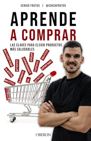 Aprende a comprar: Las claves para elegir productos más saludables (Libros singulares)