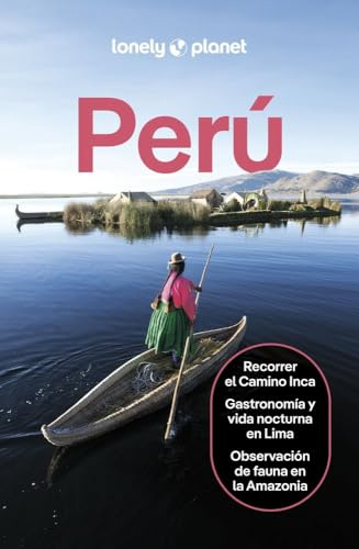 Perú 8: Rutas detalladas, las mejores experiencias, mapas y consejos de expertos (Guías de País Lonely Planet)