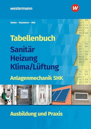 Tabellenbuch Sanitär-Heizung-Klima/Lüftung: Anlagenmechanik SHK Ausbildung und Praxis Tabellenbuch