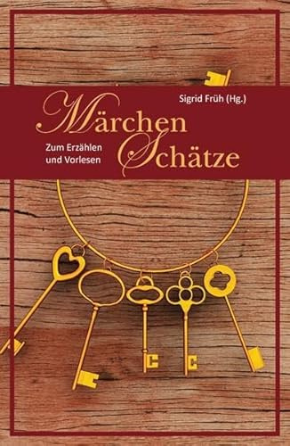 Märchenschätze: Zum Erzählen und Vorlesen (Volksmärchen für Erwachsene und Kinder)