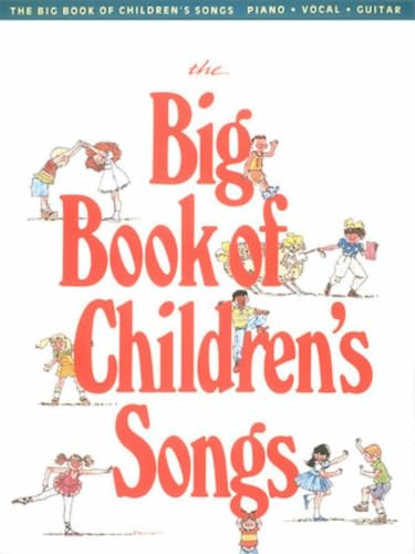 The Big Book of Children's Songs (Big Books of Music) - Piano Vocal Guitar Songbook | 55 Favorites with Lyrics, Piano Accompaniment, Chord Names and Guitar Chord Diagrams | Medium Difficulty