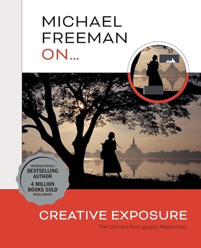 Michael Freeman On... Creative Exposure: The Ultimate Photography Masterclass