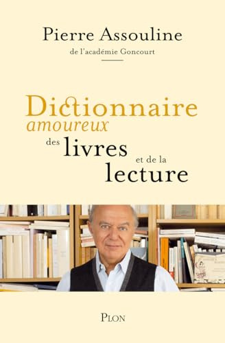 Dictionnaire amoureux des livres et de la lecture - Rentrée Littéraire 2025: 40 ans dans les coulisses de la vie littéraire