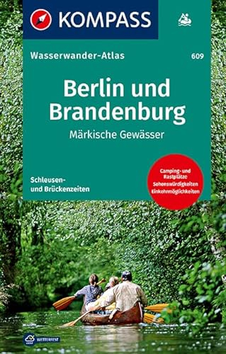 KOMPASS Wasserwanderatlas Berlin und Brandenburg: Märkische Gewässer (KOMPASS Große Wanderbücher, Band 609)