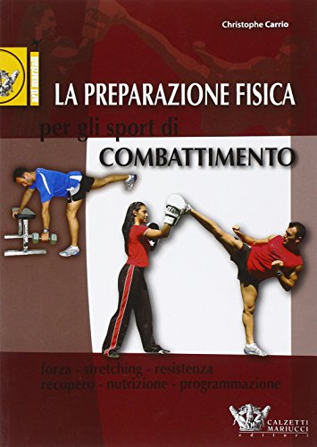 La preparazione fisica per gli sport di combattimento. Ediz. illustrata