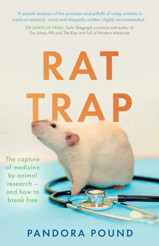 Rat Trap: The capture of medicine by animal research – and how to break free