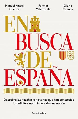 En busca de España: Descubre las hazañas e historias que han construido los infinitos nacimientos de una nación (No ficción)
