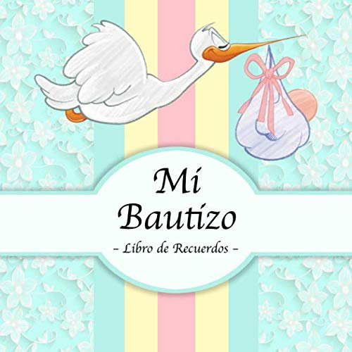 Mi Bautizo: Libro de Firmas, Recuerdos y Consejos a los Padres I Cigüeña Vintage I Para 50 personas I Para Deseos escritos y las Fotos más bellas I Idea de regalo para el bautizo de niños y niñas