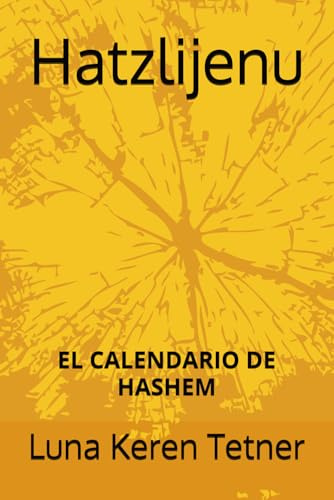 El Calendario de Hashem: Hatzlijenu Tomo Dos