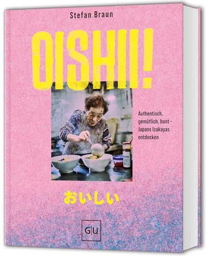 Oishii!: Authentisch, gemütlich, bunt – Japans Izakayas entdecken