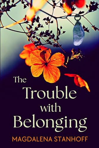 The Trouble with Belonging: a coming of age literary love story novel: 1 (Migrant Birds)