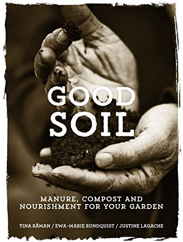 Good Soil: Manure, Compost and Nourishment for your Garden