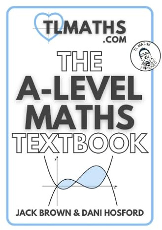TLMaths: The A-Level Maths Textbook