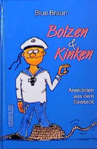 Bolzen & Kinken: Anekdoten aus dem Seesack