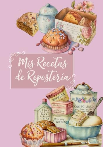 Mis Recetas de Repostería: Recetario para rellenar (Mis cuadernos de recetas)