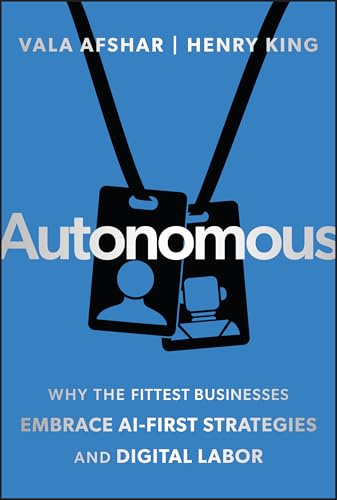Autonomous: Why the Fittest Businesses Embrace Ai-first Strategies and Digital Labor