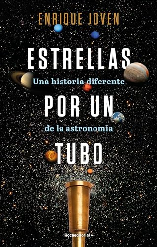 Estrellas por un tubo. Una historia diferente de la astronomía (No ficción)
