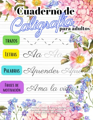 Cuaderno de Caligrafía para adultos: Mejora tu escritura a mano con lettering moderna cursiva. Practica de caligrafia para principiantes. Frases de Gratitud y Motivadoras