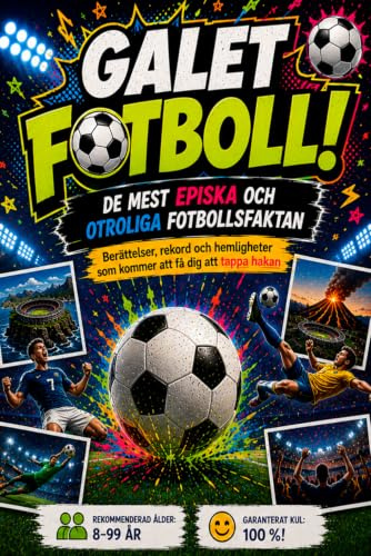 Galet Fotboll! De Mest Episka och Otroliga Fotbollsfaktan: Berättelser, rekord och hemligheter som kommer att få dig att tappa hakan