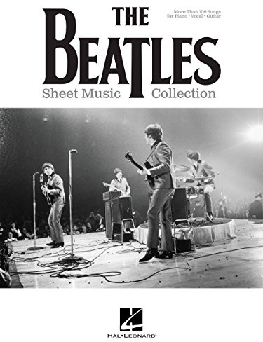 The Beatles - Sheet Music Collection for Piano/Vocal/Guitar | Over 100 Classic Songs in Chord and Lyric Arrangements | Songbook for Beginners and Intermediate Players | Fab Four Music for Piano