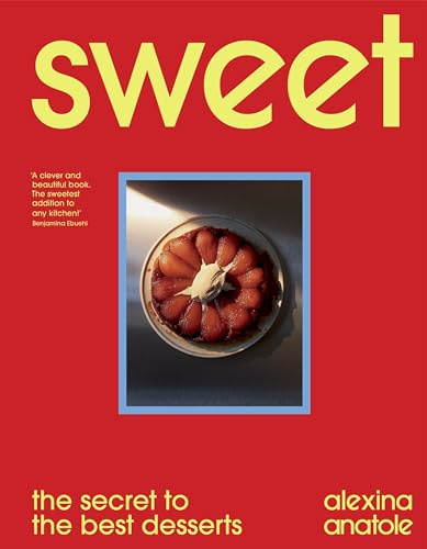 Sweet: 80 recipes to upgrade your favourite desserts and bakes