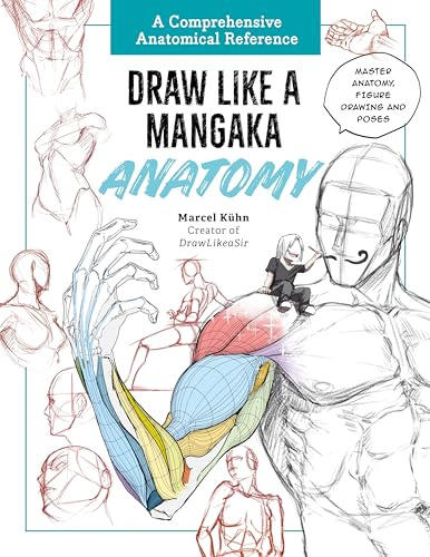 Draw Like a Mangaka: Anatomy: A Comprehensive Anatomical Reference - Master Anatomy, Figure Drawing and Poses
