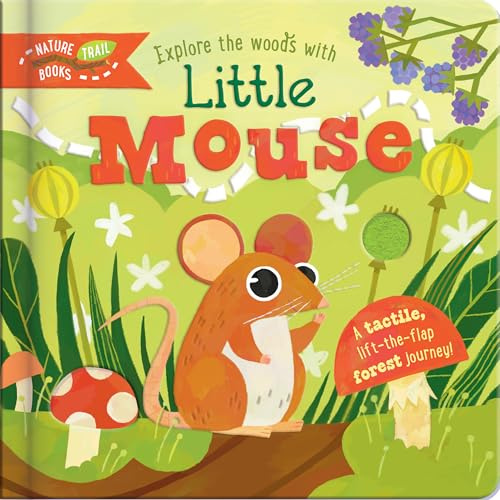 Explore the Woods with Little Mouse: A tactile, lift-the-flap forest journey!