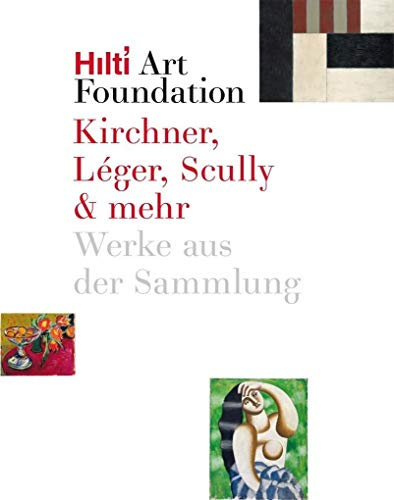 Kirchner, Léger, Scully & mehr - Werke aus der Sammlung Hilti