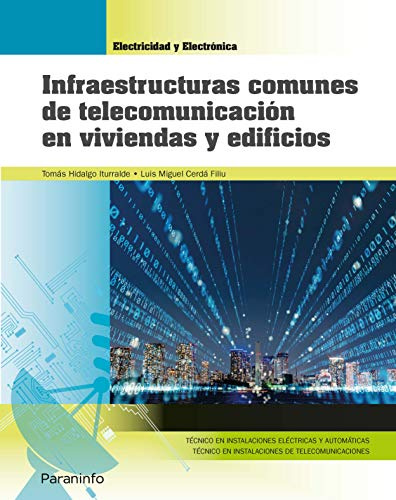Infraestructuras comunes de telecomunicación en viviendas y edificios (Edición 2019) (Electricidad y Electrónica)